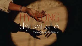 HY VỌNG ĐẶT SAI CHỖ (RAP VER.) - THANH THANH ft.KAISOUL