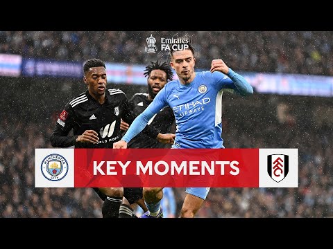 Manchester City v Fulham | Key Moments | Fourth Round | Emirates FA Cup 2021-22