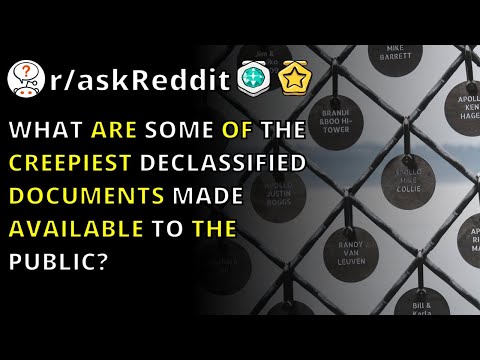 What Are Some Of The Creepiest Declassified Documents Made Available To The Public? | R/askReddit
