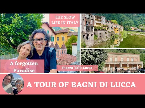 A TOUR OF BAGNI DI LUCCA - A FORGOTTEN PARADISE