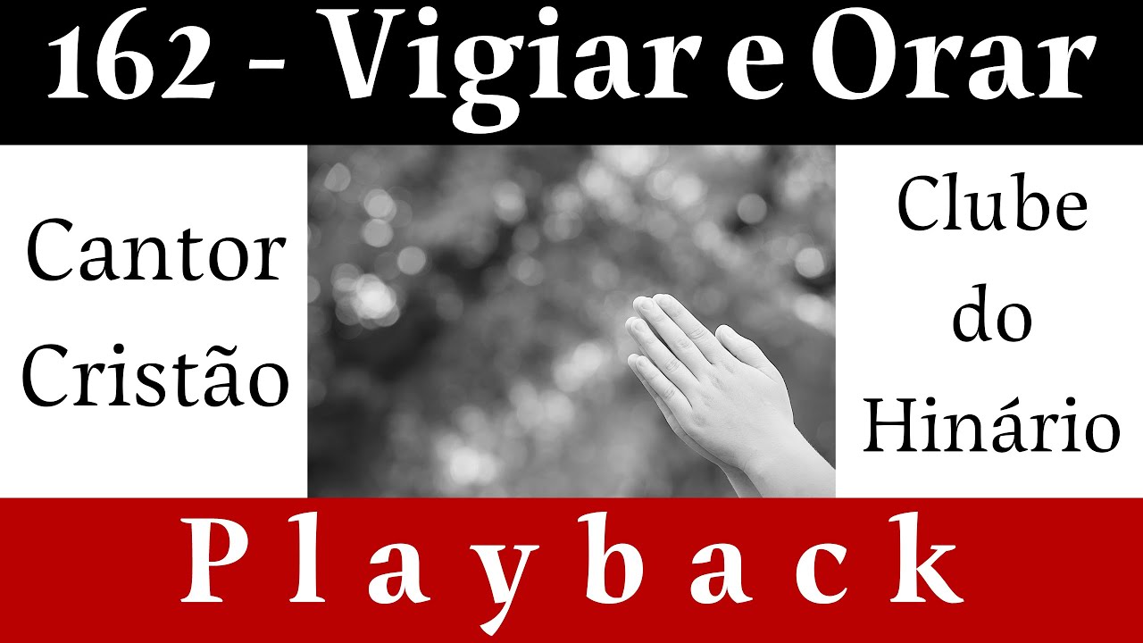 162 - Vigiar e Orar - Cantor Cristão - Playback legendado