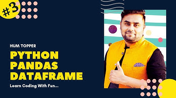 LECTURE - 3 | PYTHON PANDAS | DATAFRAME | HUM TOPPER | SHASHANK JAIN | SCIENCE DUNIA | CSIP 70/70