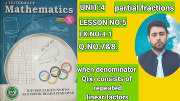 CLASS 10th MATH | LESSON NO:5 | partial fractions | UNIT:4 | EX.4.1 Q.7&8 @sajjadchemistrypoint