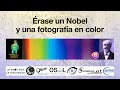 ¿El Nobel que inventó los filtros de Instagram? El color de la fotografía // ÉRASE UN NOBEL (1908)