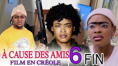 A CAUSE DES AMIS 06 FIN /FILM EN CRÉOLE SIDA RAYALITE LAVI MEILLEUR FILM HAÏTIENNE