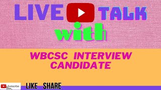 Live Talk with WBCSC Interview Candidate/ Interview Experiences Share by Candidate