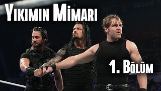 Wwenin En Dominant Grubu The Shieldın Hikayesi Yıkımın Mimarı 1. Bölüm