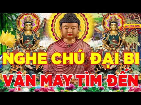 Video Thần Chú Đại Bi Nghe Trong Nhà Đức Phật Phù Hộ Làm... - youtube