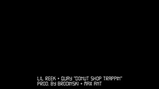 Lil Reek ft. Quay - "Donut Shop Trappin" (Prod. by Brodinski & Max Ant)
