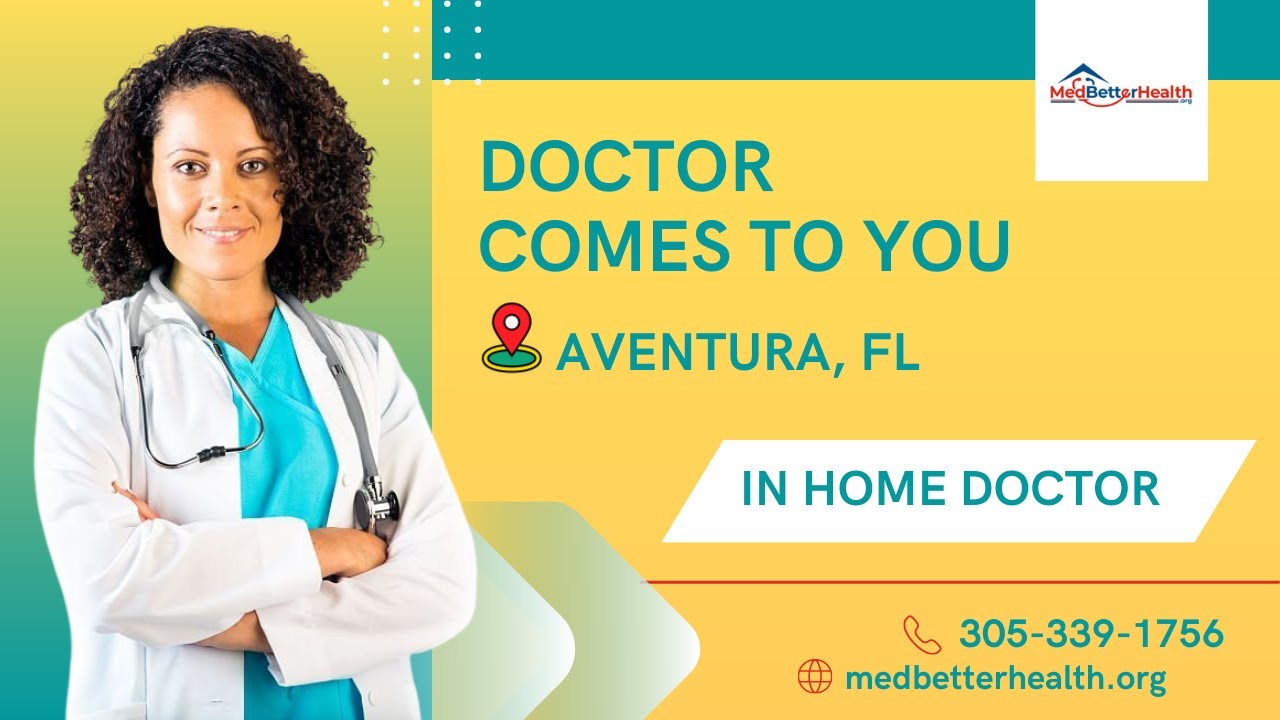 Doctor Comes to You Aventura, FL. Doctor at home. House Call Doctor. T 3053391756 YouTube