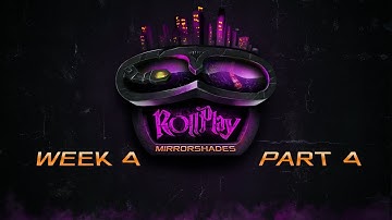 RollPlay: Mirrorshades - Week 4, Part 4