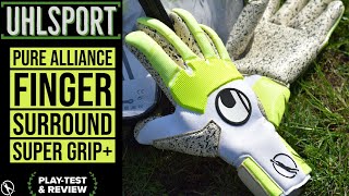 Uhlsport Pure Alliance Finger Surround Super Grip + Goalkeeper Glove Review
