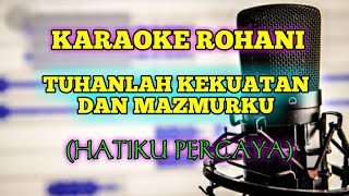 KARAOKE TUHANLAH KEKUATAN DAN MAZMURKU
