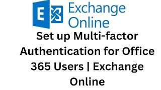 24. Set up Multi-factor Authentication for Office 365 Users | Exchange Online Net Worth