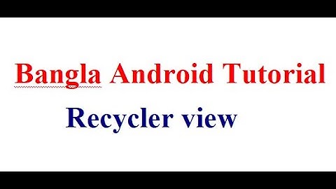 Android Recycler View Bangla Tutorial | Coding Part | Android Bangla Video Tutorial