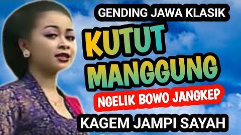 KUTUT MANGGUNG NGELIK BOWO JANGKEP GENDING JAWA KLASIK KAGEM JAMPI SAYAH.