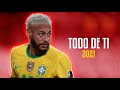 Neymar Jr ● Todo de Ti | Rauw Alejandro ᴴᴰ