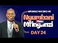 MFUNGO WA SIKU 40 SIKU 24 JIONI NYUMBANI MWA MFINYANZI 17 JULY 2025 MFUNGO WA SIKU 40 SIKU 24 JIONI NYUMBANI MWA MFINYANZI 17 JULY 2025