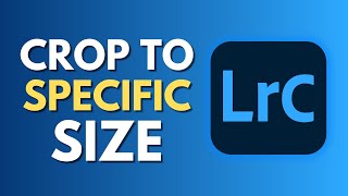 How To Crop To Specific Size in Lightroom Classic | Adjust Aspect Ratio and Resolution | Tutorial