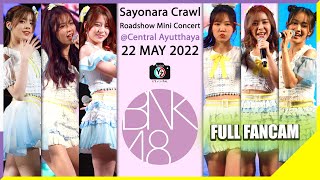 Full Fancam [4K60P] BNK48 Sayonara Crawl Roadshow Mini Concert @Central Ayutthaya 220522