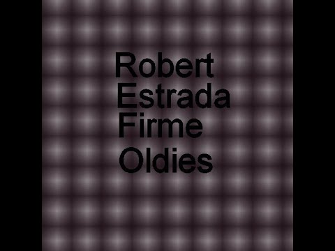 Robert Estrada Firme Oldies