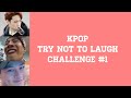 KPOP TRY NOT TO LAUGH #1