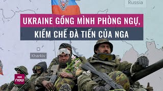 Nga liên tiếp chọc sâu, hỏa lực dữ dội, lính Ukraine rơi vào 