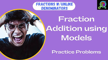 5th Grade | Fractions | Adding Fractions with Unlike Denominators using Models | Practice Problems