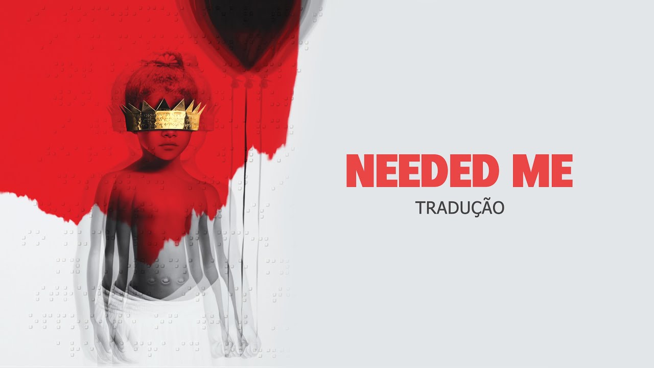 Needed Me (Tradução em Português) – Rihanna