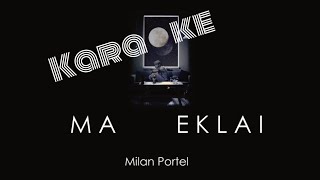 MA EKLAI | Milan Portel | Karaoke with Lyrics