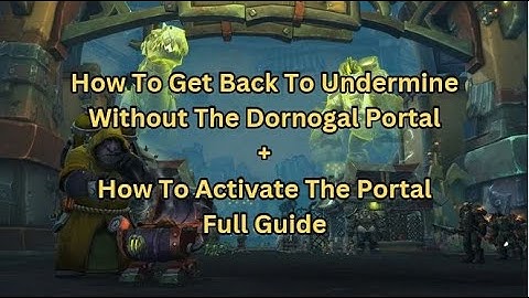 Getting back to Undermine + Activate The Dornogal Portal