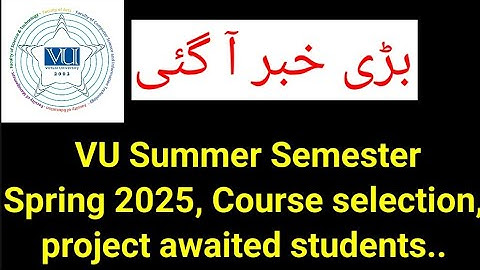 Good News | VU summer semester announcement released on VU insect channel | Course selection spring