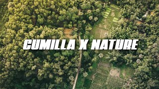 Cumilla X Nature Cinematic Bangladesh