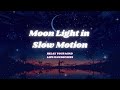 Moon Light in Slow Motion