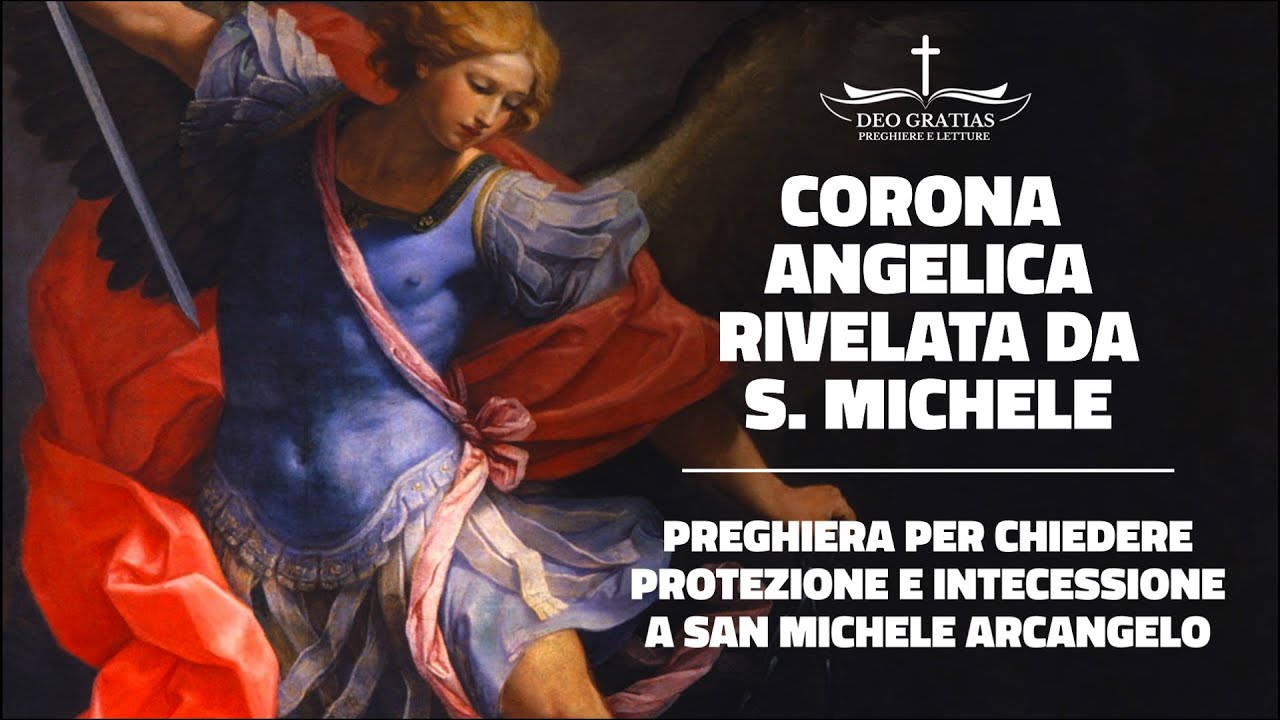 Preghiera Di Protezione A San Michele Arcangelo La Corona Angelica, la potente preghiera di protezione dettata da S
