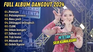 Silvi Kumalasari - Petetan - Pelampiasan | ILMU PADI || FULL ALBUM KOPLO