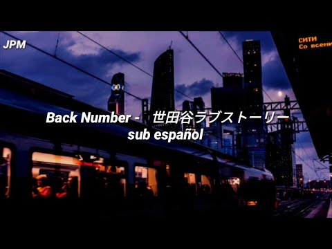 Back Number - 世田谷ラブストーリー Setagaya rabusutori Sub español