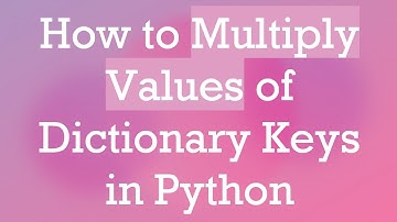 How to Multiply Values of Dictionary Keys in Python