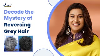 The Mystery of Reversing Grey Hair To Black | Happy Clients | VCare