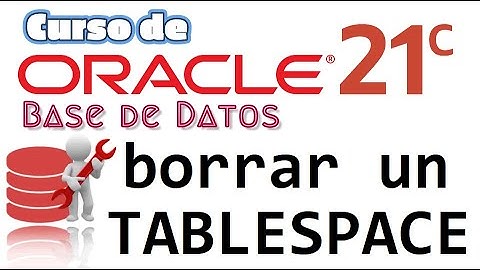 Oracle Base de Datos 21c desde cero para principiantes | COMO BORRAR UN TABLESPACE  (video 42)
