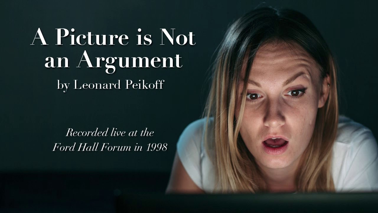 "A Picture is Not an Argument" by Leonard Peikoff