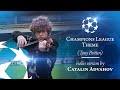 Champions League Theme (Tony Britten) - violin version by Catalin Advahov