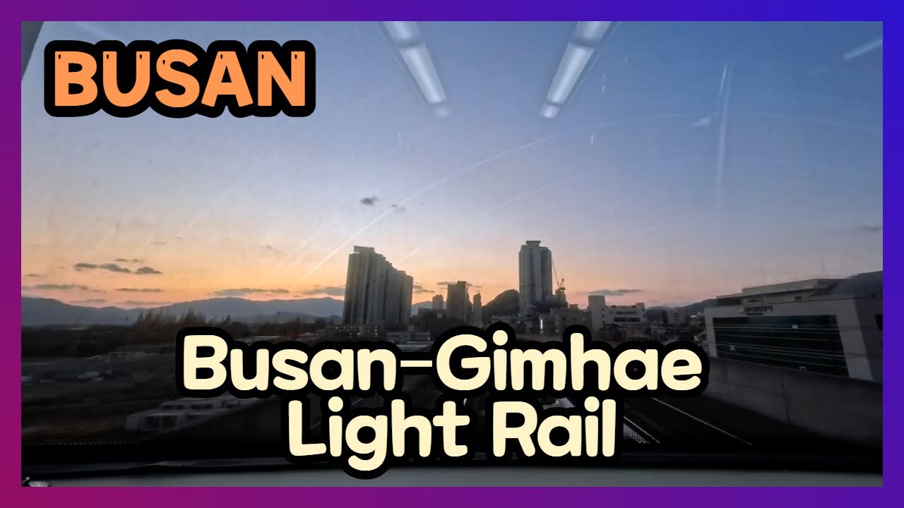 Busan–Gimhae Light Rail to Gimhae Airport 4K  Full Ride with Stunning Sunset Views