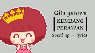 Gita Gutawa - kembang perawan (speedup   lyrics)