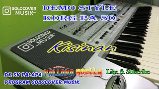 KISINAN - STYLE KORG PA50 & MICRO ARRANGER UPDATE 2023 - DEMO STYLE (AUDIO ASLI)