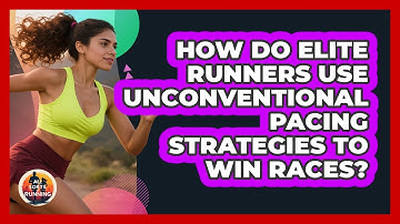 How Do Elite Runners Use Unconventional Pacing Strategies To Win Races? - All Sorts Of Running