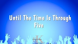 Until The Time Is Through - Five (Karaoke Version)