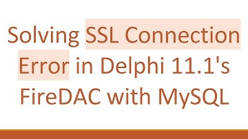 Solving SSL Connection Error in Delphi 11.1