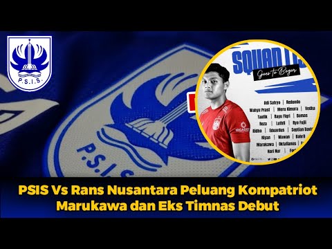 Psis vs Rans Nusantara, Peluang Kompatriot Marukawa dan Eks Timnas Debut