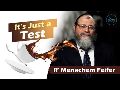 Vayimaen (וימאן) R' Menachem Feifer - It's Just a Test